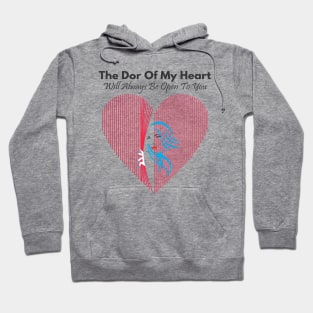 The Dor Of My Heart Will Always Be Open To You Hoodie